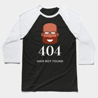 404 Hair Not Found Baseball T-Shirt